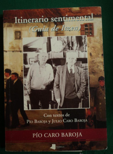Portada del libro de ITINERARIO SENTIMENTAL.GUIA DE ITZEA.PIO CARO BAROJA. 1996 PAMIELA 222 PAG