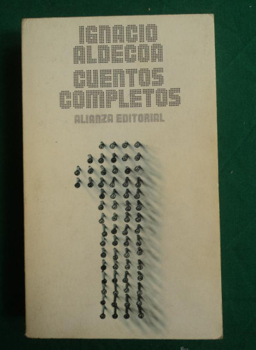 Portada del libro de CUENTOS COMPLELTOS. IGNACIO ALDECOA. 2 VOL. ALIANZA ED. 1973 446 Y 380 PAG