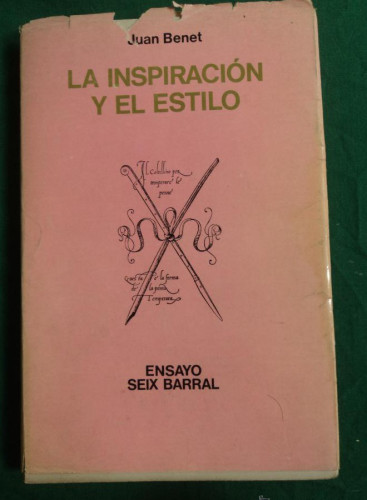 Portada del libro de LA INSPIRACIÓN Y EL ESTILO. JUAN BENET. SEIX BARRAL. 1º ED. 1973 180 PAG