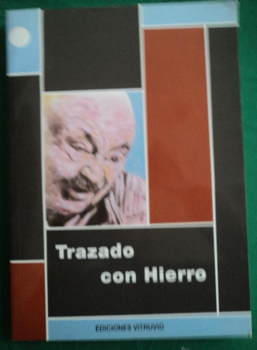 Portada del libro de TRAZADO CON HIERRO. EDICION DE ANTONIO MARTIN ALBALATE. VITRUBIO. 2003 151 PAG