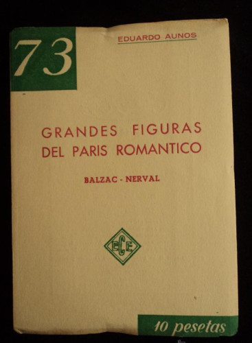 Portada del libro de GRANDES FIGUERAS DEL PARIS ROMANTICO.BALZAC-NERVAL.EDUARDO AUNOS. ECE. 1962 52 PAG