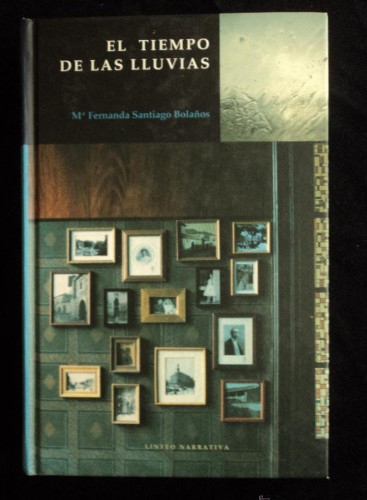 Portada del libro de EL TIEMPO DE LAS LLUVIAS. MªFERNANDA SANTIAGO BOLAÑOS. LINTEO. 1999 344 PAG