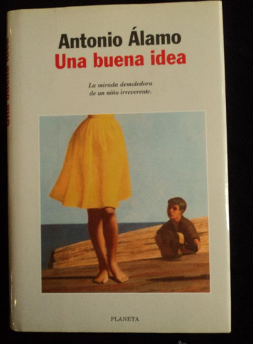 Portada del libro de Una buena idea: La Mirada Demoledora De UN Nino Irreverente