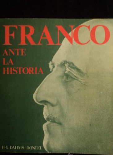 Portada del libro de FRANCO ANTE LA HISTORIA. H.G.DAHMS. DONCEL. 1ºED.1975 299 PAG