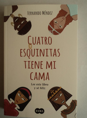 Portada del libro de CUATRO ESQUINITAS TIENE MI CAMA. FERNANDO MÉNDEZ. ED. SUMA 2014 391 PAG