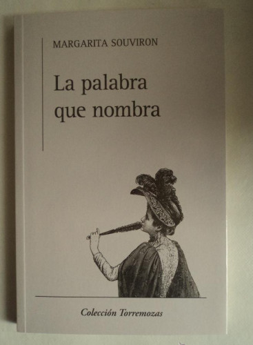 Portada del libro de LA PALABRA QUE NOMBRA. MARGARITA SOUVIRON. TORREMOZAS. 2007 67 PAG