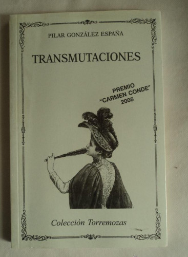 Portada del libro de TRANSMUTACIONES. PILAR GONZALEZ ESPAÑA. TORREMOZAS. 2005 78 PAG