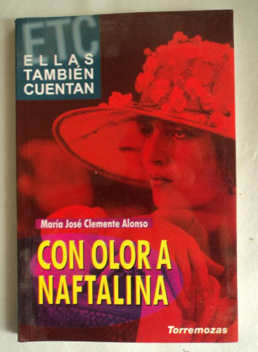 Portada del libro de CON OLOR A NAFTALINA. MARIA JOSE CLMENGTE ALONSO. TORREMOZAS. 2006 68 PAG