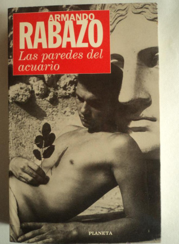 Portada del libro de LAS PAREDES DE ACUARIO. ARMANDO RABAZO.L PLANETA. 1996 382 PAG