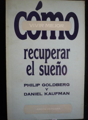 Portada del libro de COMO RECUPERAR EL SUEÑO. PHILP GOLDBERG. ARGOS VERGARA,1978 173 PAG