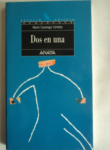 Portada del libro de DOS EN UNA. MARTIN CASARIEGO. ANAYA. 2002 150 PAG