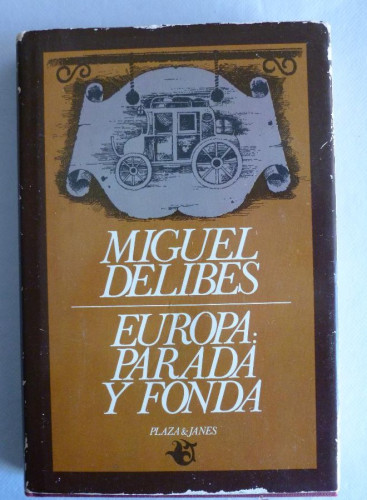Portada del libro de EUROPA, PARADA Y FONDA.MIGUEL DELIBES. PLAZA Y JANES. 1981 240 PAG