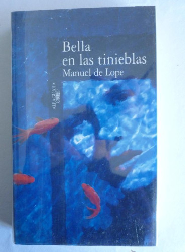 Portada del libro de BELLAS EN LAS TINIEBLAS. MANUEL DE LOPE. ALFAGUARA. 1997 403 PAG