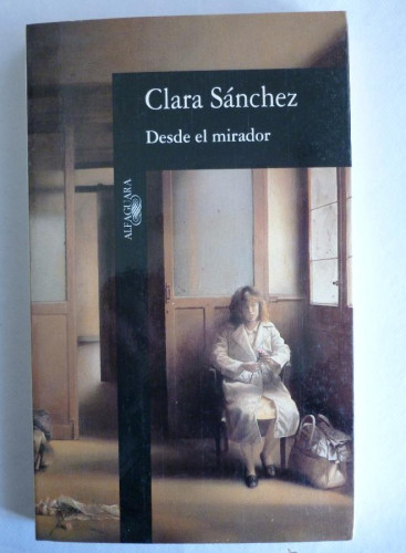Portada del libro de DESDE EL MIRADOR. CLARA SANCHEZ. ALFAGUARA. 1996 212 PAG