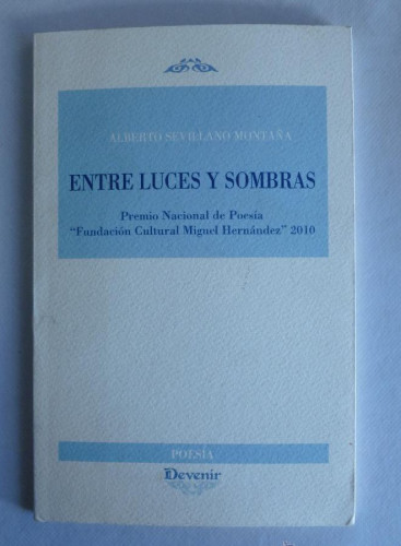 Portada del libro de ENTRE LUCES Y SOMBRAS. SEVILLANO MONTAÑA. DEVENIR. 2010 60 PAG