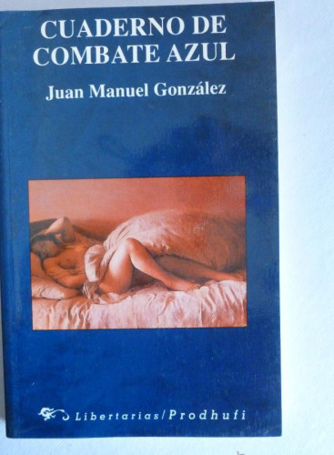 Portada del libro de CUADERNO DE COMBATE AZUL. JUAN MANUEL GONZALEZ. LIBERTARIAS. 1993 186 PAG