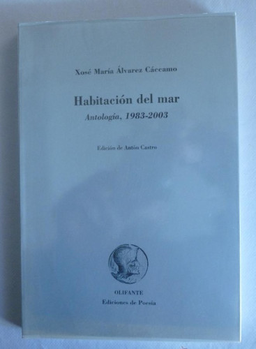 Portada del libro de HABITACION DEL MAR. ANTOLOGIA 1983-2003 X.M. ALVAREZ CÁCCAMO. OLIFANTE. 2004 143 PAG