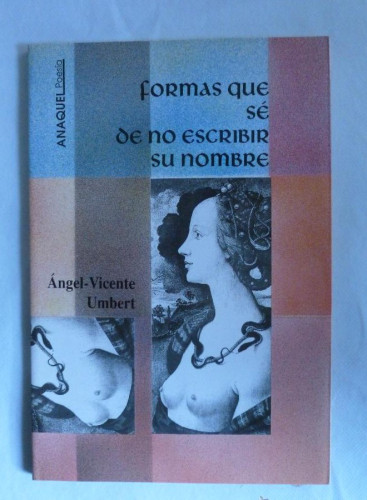 Portada del libro de FORMAS QUE SE DE NO ESCRIBIR SU NOMBRE.ALGEN VICENTE UMBERT. ANAQUEL. 1993 42 PAG