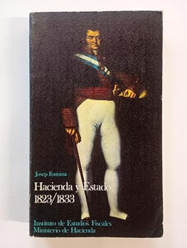 Portada del libro de Hacienda y Estado en la Crisis Final del Antiguo regimen Espanol: 1823-1833 (con dedicatoria del autor)