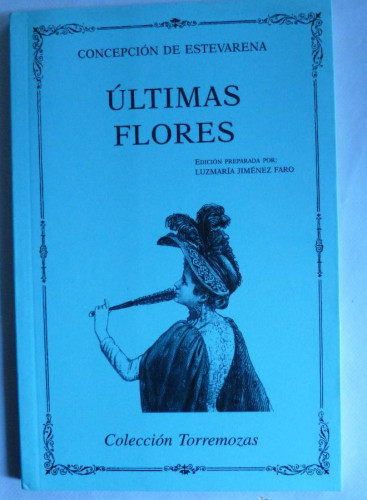 Portada del libro de ULTIMAS FLORES.CONCEPCION DE ESTEVARENA. COLEC. TORREMOZAS. 2005 62 PAG