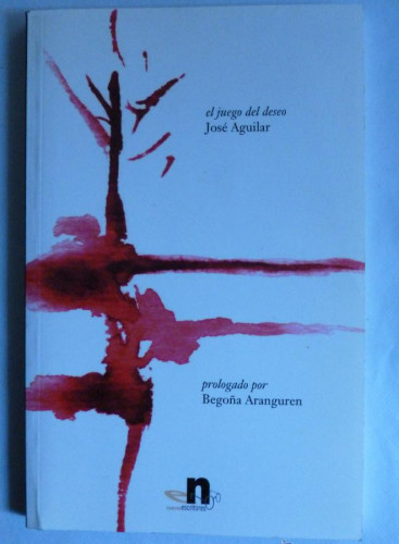 Portada del libro de EL JUEGO DEL DESEO. JOSE AGUILAR. NUEVOS ESCRITORES. 2005 86 PAG