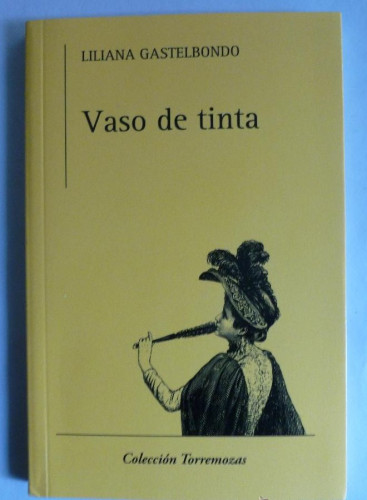 Portada del libro de VASO DE TINTA. LILIANA GASTELBONDO. TORREMOZAS. 2010 62 PAG