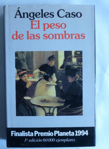 Portada del libro de EL PESO DE LAS SOMBRAS. ANGELES CASO. PLANETA 1994 220 PAG