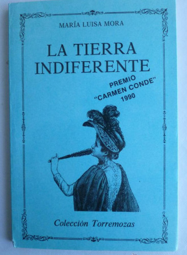 Portada del libro de LA TIERRA INDIFERENTE. MARIA LUISA MORA. TORREMOZAS. 1990 48 PAG