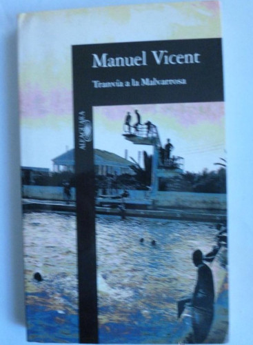 Portada del libro de TRANVIA A LA MALVARROSA. MANUEL VICENT. 1996 210 PAG