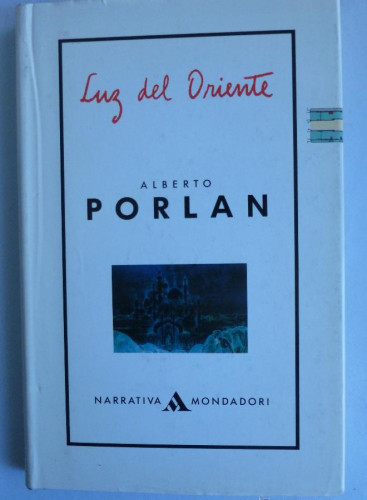 Portada del libro de LUZ DE ORIENTE. ALBERTO PORLAN. MONDADORI. 1991 161 PAG