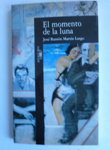 Portada del libro de EL MOMENTO DE LA LUNA. JOSE RAMON MARTIN LARGO. ALFAGUARA. 1995 162 PAG