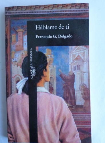 Portada del libro de HABLAME DE TI. FERNANDO DELGADO. ALFAGUARA. 190 PAG