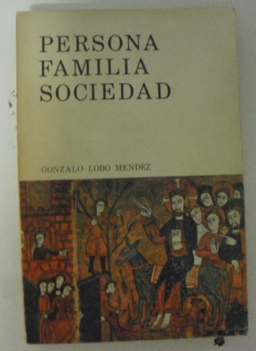 Portada del libro de Persona, familia y sociedad Tapa blanda 1973 de Gonzalo Lobo Méndez (Autor)