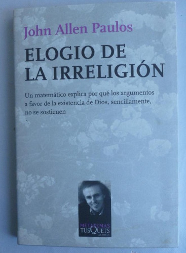 Portada del libro de ELOGIO DE LA IRRELEGION. JOHN ALLEN PAULOS. TUSQUETS. 2009 152 PAG