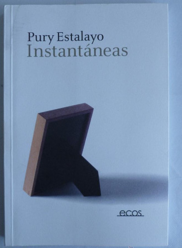 Portada del libro de INSTANTANEAS. PURY ESTALAYO. ECOS. 2010 144 PAG