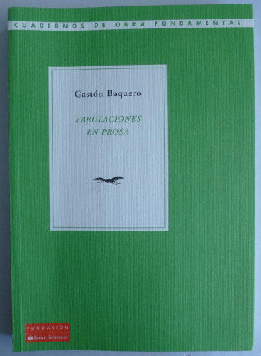 Portada del libro de FABULACIONES EN PROSA. GASTON BAQUERO. FUNDACION SANTANDER. 2014 215 PAG