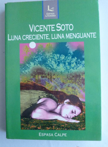 Portada del libro de LUNA CRECIENTE, LUNA MENGUANTE. VICENTE SOTO. ESPASA CALPE 1993 250 PAG