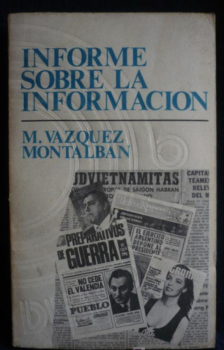 Portada del libro de INFORME SOBRE LA INFORMACION. M.VAZQUEZ MONTALBAN. FONTANELLA BOLSILLO. 277 PAG