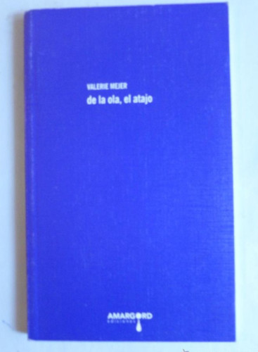 Portada del libro de DE LA OLA, AL ATAJO. VALERIE MEJER. AMARGORD. 2009 80 PAG