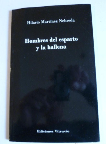 Portada del libro de HOMBRES DEL ESPARTO Y LA BALLENA. HILARIO MARTINEZ NEBREDA. VITRUBIO 2012 59 PAG