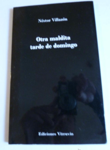 Portada del libro de OTRA MALDITA TARDE DE DOMINGO. NESTOR VILLAZON. VITRUVIO 2012