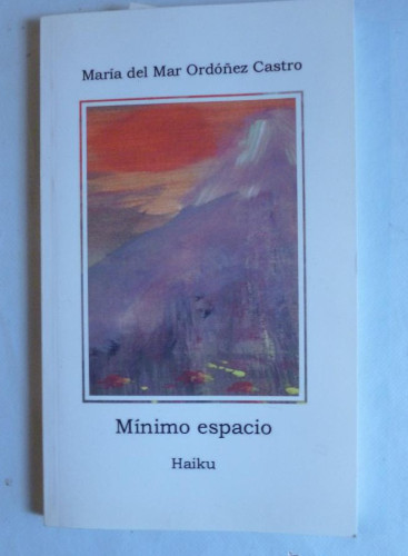 Portada del libro de MINIMO ESPACIO HAIKU. MARIA DEL MAR ORDOÑEZ CASTRO PARNASO. 100 PAG