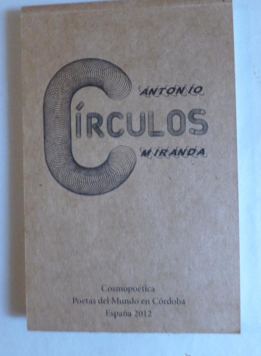 Portada del libro de CIRCULOS. ANTONIO MIRANDA. POETAS DEL MUNDO EN CORDOBA. 2012 93 PAG
