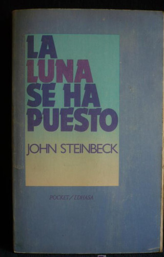 Portada del libro de LA LUNA SE HA PUESTO.JOHN STEINBECK. EDHASA BOLSILLO. 1989 127 PAG