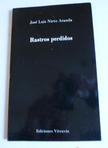 Portada del libro de RASTROS PERDIDOS. JOSE LUIS NIETO ARANDA. VITRUVIO. 2001 81 PAG