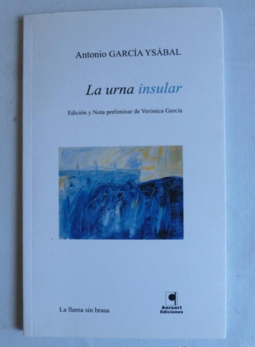 Portada del libro de LA URNA INSULAR. ANTONIO GARACIA YSABAL.ANROART ED. 2010 52 PAG