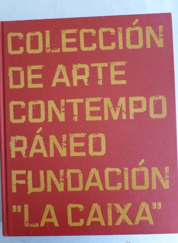 Portada del libro de COLECCION DE ARTE CONTEMPORANEO FUNDACION LA CAIXA. 2007 315 PAG