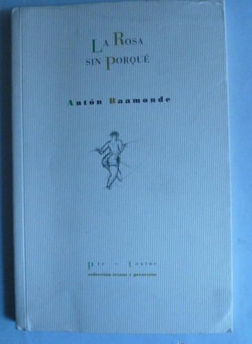 Portada del libro de La rosa sin porqué (Textos y pretextos)