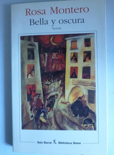 Portada del libro de BELLA Y OSCURA. ROSA MONTERO. SEIX BARRAL 1ED 1993 196 PAG