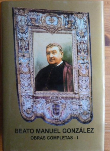 Portada del libro de OBRAS COMPLETAS I BEATO MANUEL GONZALEZ ED-GRANITO DE ARENA. 2008 1408 pp ¡NUEVO!